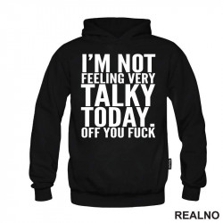 I'm Not Feeling Every Talky Today. Off You Fuck - Humor - Duks I'm Not Feeling Every Talky Today. Off You Fuck - Humor - Duks