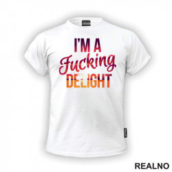 I'm A Fucking Delight - Humor - Majica I'm A Fucking Delight - Humor - Majica