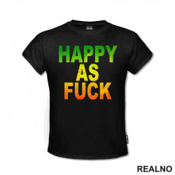 Happy As Fuck - Colors - Quotes - Majica
