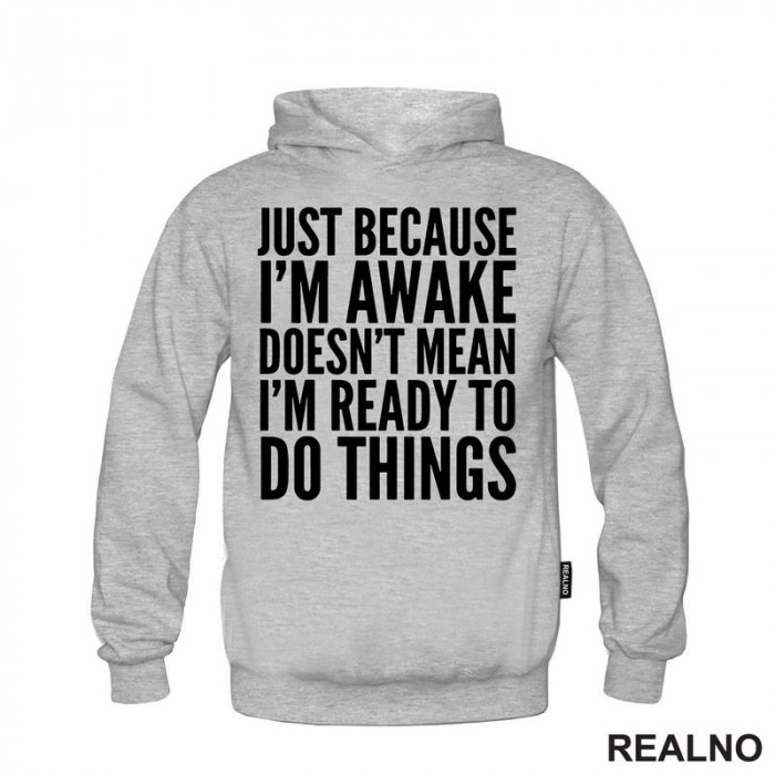 Just Because I'm Awake Doesn't Mean I'm Ready To Do Things - Humor - Duks