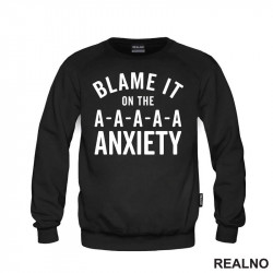 Blame It On The Anxiety - Humor - Duks Blame It On The Anxiety - Humor - Duks