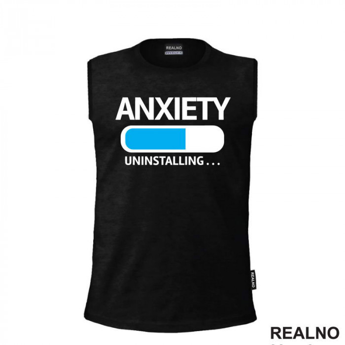 Anxiety Uninstalling... - Humor - Majica