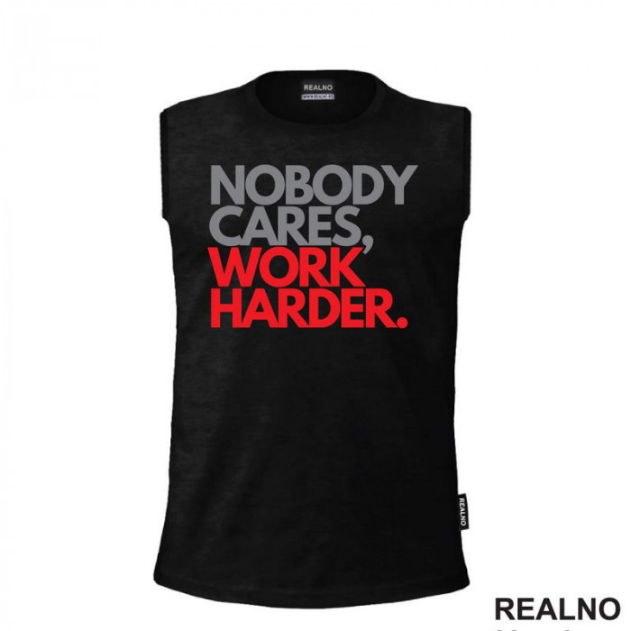 Nobody Cares, Work Harder. - Grey And Red - Motivation - Quotes - Majica