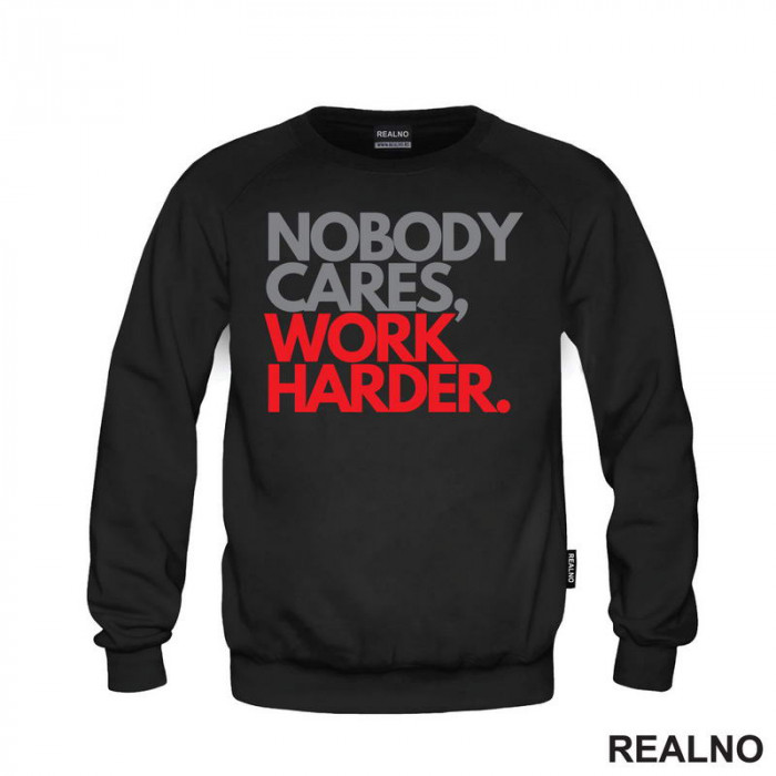 Nobody Cares, Work Harder. - Grey And Red - Motivation - Quotes - Duks