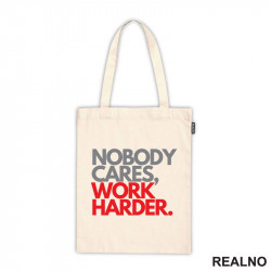 Nobody Cares, Work Harder. - Grey And Red - Motivation - Quotes - Ceger
