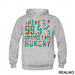 There's A 99,9% Chance I Am Hungry - Hrana - Food - Duks There's A 99,9% Chance I Am Hungry - Hrana - Food - Duks