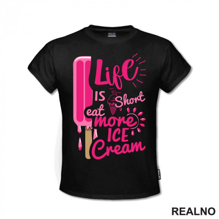 Life Is Short Eat More Ice Cream - Pink - Hrana - Food - Majica