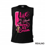 Life Is Short Eat More Ice Cream - Pink - Hrana - Food - Majica