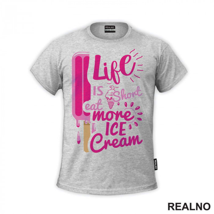 Life Is Short Eat More Ice Cream - Pink - Hrana - Food - Majica