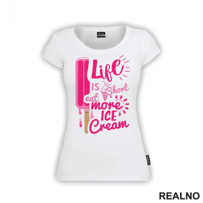 Life Is Short Eat More Ice Cream - Pink - Hrana - Food - Majica