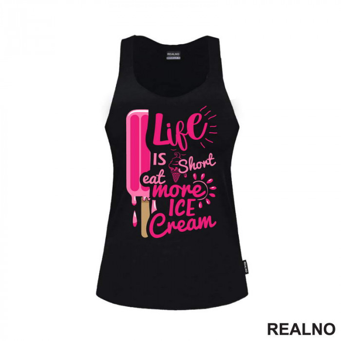 Life Is Short Eat More Ice Cream - Pink - Hrana - Food - Majica Life Is Short Eat More Ice Cream - Pink - Hrana - Food - Majica