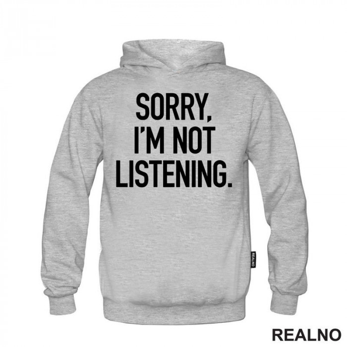 Sorry I'm Not Listening - Humor - Duks