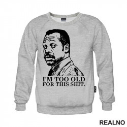 I'm Too Old For This Shit - Humor - Duks I'm Too Old For This Shit - Humor - Duks