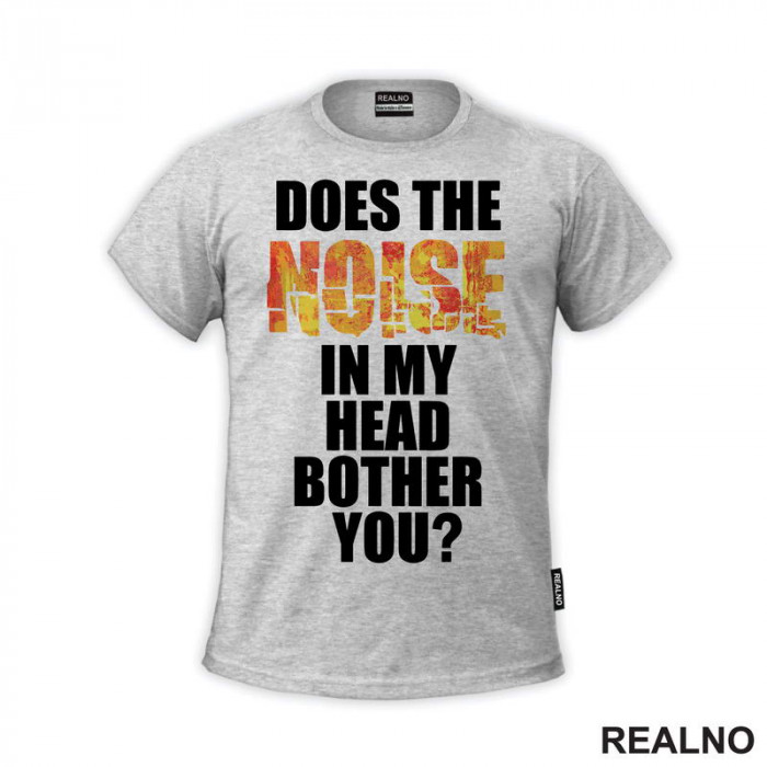 Does The Noise In My Head Bother You? - Humor - Majica