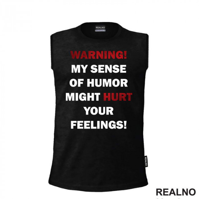 Warning! My Sence Of Humor Might Hurt Your Feelings! - Sign - Humor - Majica