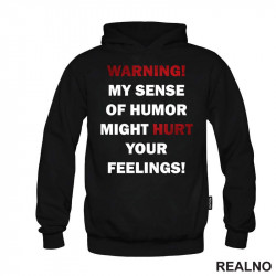 Warning! My Sence Of Humor Might Hurt Your Feelings! - Sign - Humor - Duks Warning! My Sence Of Humor Might Hurt Your Feelings! - Sign - Humor - Duks