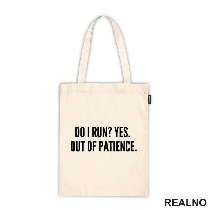 Do I Run? Yes. Out Of Patience. - Humor - Ceger