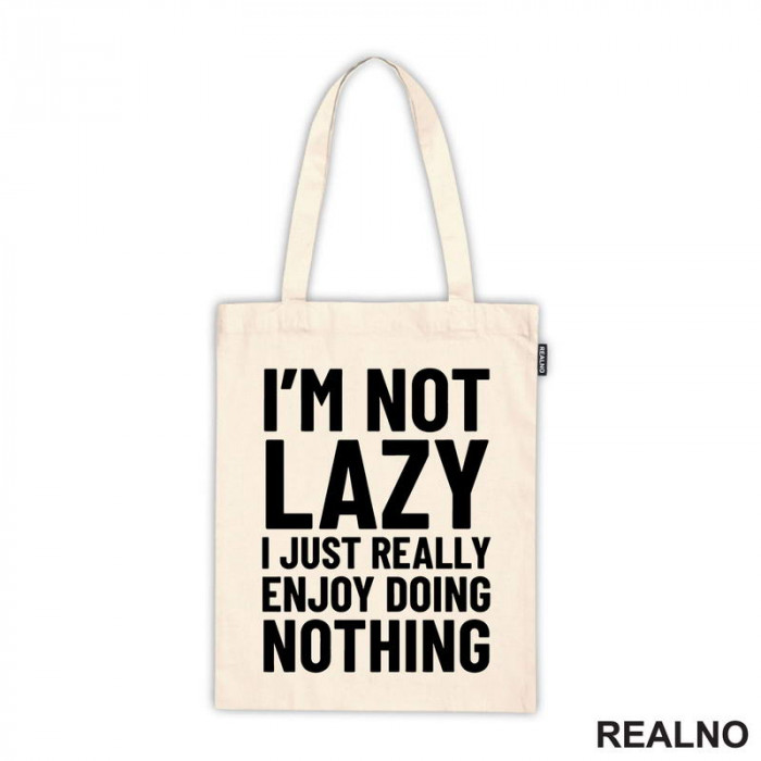 I'm Not Lazy I Just Really Enjoy Doing Nothing - Humor - Ceger