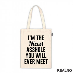 I'm The Nicest Asshole You Will Ever Meet - Humor - Ceger I'm The Nicest Asshole You Will Ever Meet - Humor - Ceger