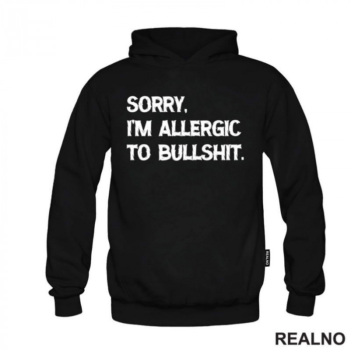 Sorry, I'm Allergic To Bullshit - Humor - Duks