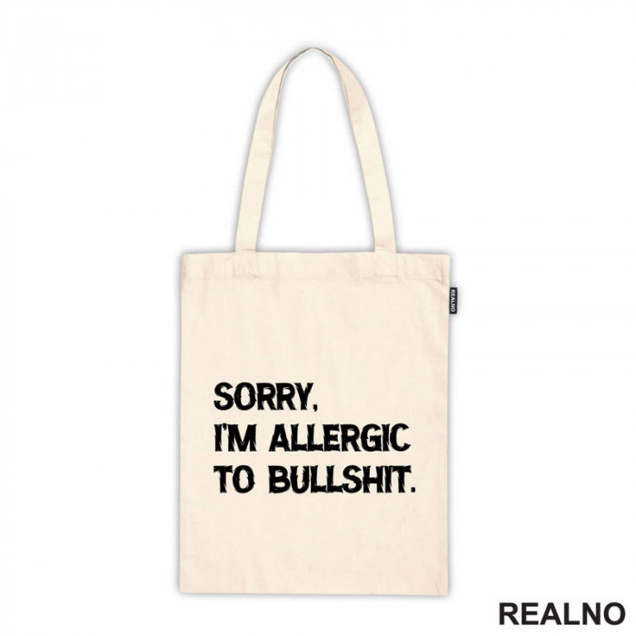Sorry, I'm Allergic To Bullshit - Humor - Ceger