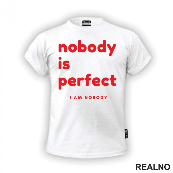 Nobody Is Perfect. I Am Nobody - Red - Humor - Majica