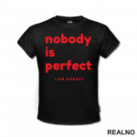 Nobody Is Perfect. I Am Nobody - Red - Humor - Majica