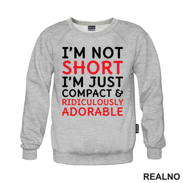 I'm Not Short, I'm Just Compact & Ridiculously Adorable - Red - Humor - Duks