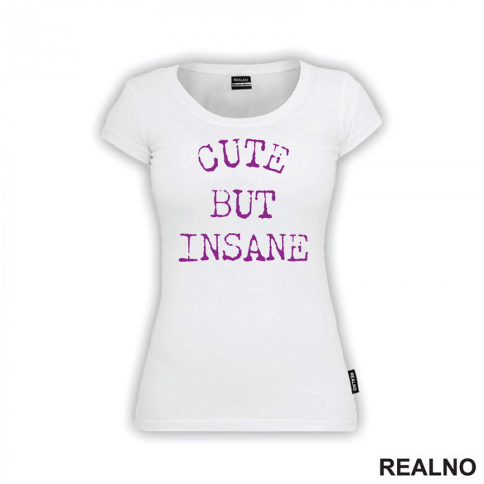 Cute But Insane - Purple - Humor - Majica