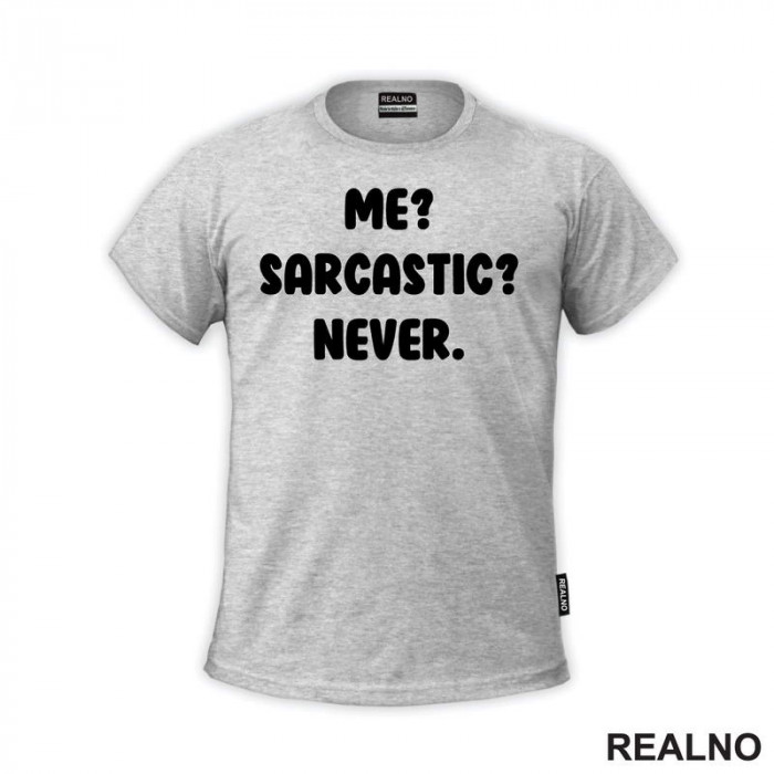Me? Sarcastic? Never. - Humor - Majica