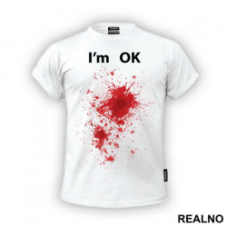 I'm OK - Bullet Wounds - Humor - Majica I'm OK - Bullet Wounds - Humor - Majica