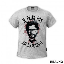 Je Peux Pas J'ai Braquage - La Casa de Papel - Money Heist - Majica