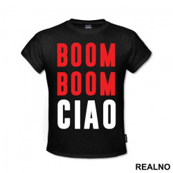 Boom Boom Ciao - La Casa de Papel - Money Heist - Majica