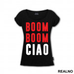Boom Boom Ciao - La Casa de Papel - Money Heist - Majica
