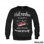 A Half Marathon Is Just A 5K With A 10 Miles Warmup - Trčanje - Running - Duks