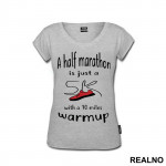 A Half Marathon Is Just A 5K With A 10 Miles Warmup - Trčanje - Running - Majica
