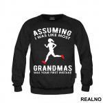 Assuming I Was Like Most Grandmas Was Your First Mistake - Trčanje - Running - Duks