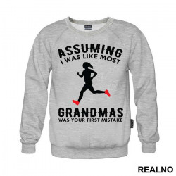 Assuming I Was Like Most Grandmas Was Your First Mistake - Trčanje - Running - Duks Assuming I Was Like Most Grandmas Was Your First Mistake - Trčanje - Running - Duks