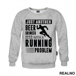 Just Another Beer Drinker With A Running Problem With Runner - Trčanje - Running - Duks Just Another Beer Drinker With A Running Problem With Runner - Trčanje - Running - Duks