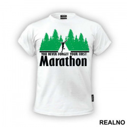 You Never Forget Your First Marathon - Trčanje - Running - Majica You Never Forget Your First Marathon - Trčanje - Running - Majica