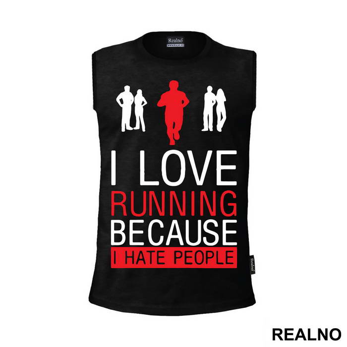 I Love Running Because I Hate People - Trčanje - Running - Majica