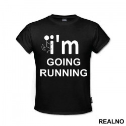 I'm Going Running - Trčanje - Running - Majica I'm Going Running - Trčanje - Running - Majica