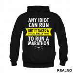 Any Idiot Can Run But It Takes A Special Kind Of Idiot To Run A Marathon - Trčanje - Running - Duks