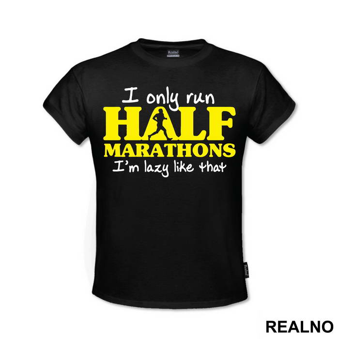 I Only Run Half Marathons, I'm Lazy Like That - Trčanje - Running - Majica