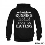 I Wish Running Was As Easy As Eating - Trčanje - Running - Duks