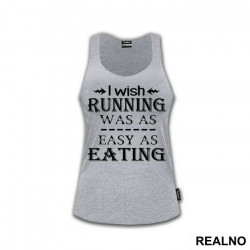 I Wish Running Was As Easy As Eating - Trčanje - Running - Majica