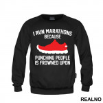 I Run Marathons Because Punching People Is Frowned Upon - Trčanje - Running - Duks