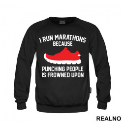 I Run Marathons Because Punching People Is Frowned Upon - Trčanje - Running - Duks I Run Marathons Because Punching People Is Frowned Upon - Trčanje - Running - Duks