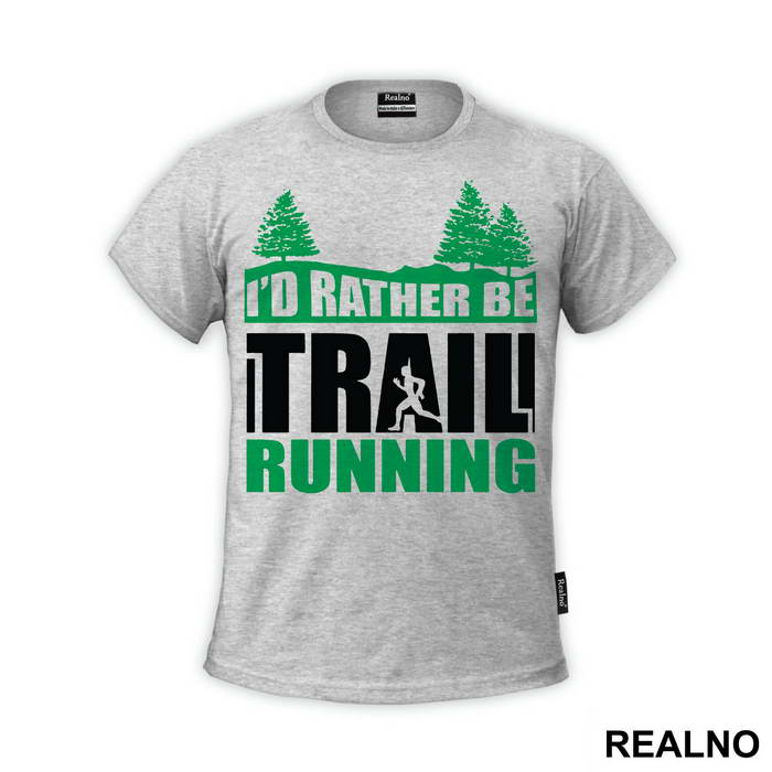 I'd Rather Be Trail Running - Trčanje - Running - Majica