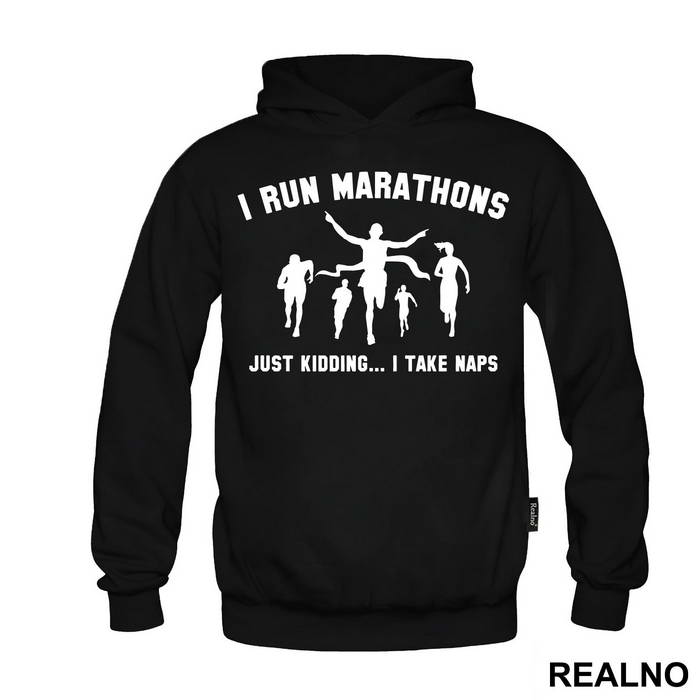 I Run Marathons. Just Kidding. I Take Naps - Trčanje - Running - Duks